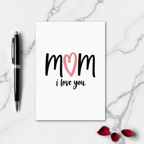 I Love Mom Heartfelt Card