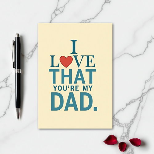 I Love That You Are My Dad Card