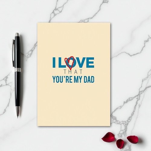 I Love That You Are My Dad Heart Card