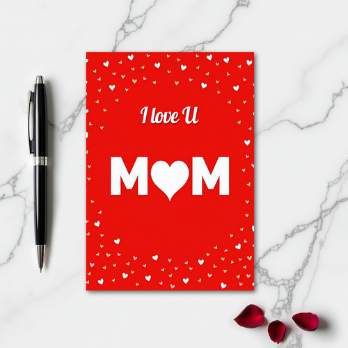 I Love U Mom Heartfelt Greeting Card