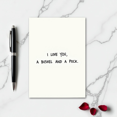 I Love You A Bushel And A Peck Card