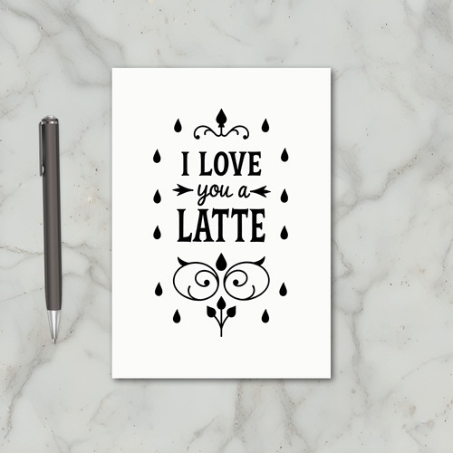 I Love You A Latte Card