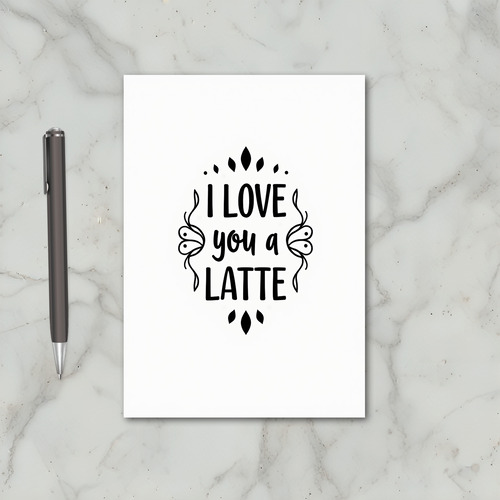 I Love You A Latte Coffee Greeting Card