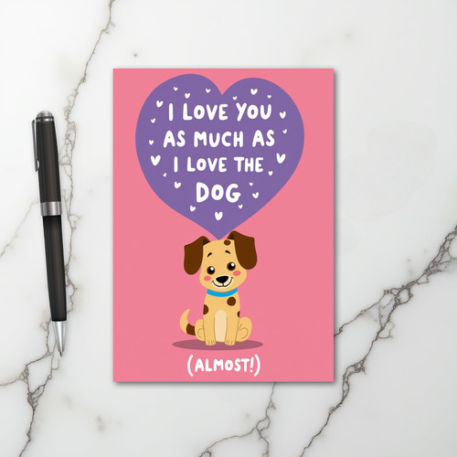 I Love You Almost As Much As My Dog Card