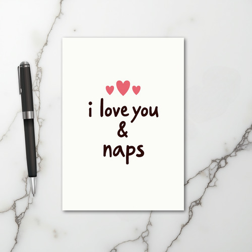 I Love You And Naps Funny Greeting Card