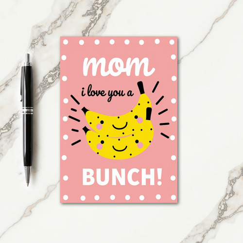 I Love You Bunch Mom Card