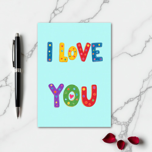 I Love You Colorful Art Card