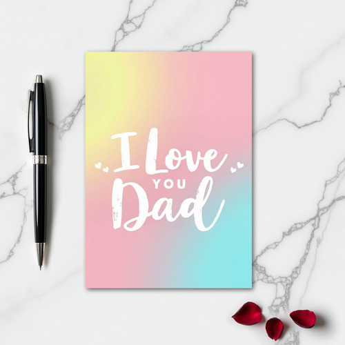 I Love You Dad Brush Script Card