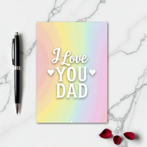 I Love You Dad Rainbow Card