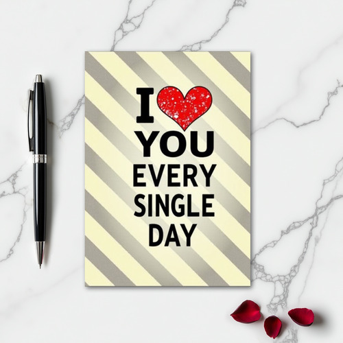 I Love You Every Day Card