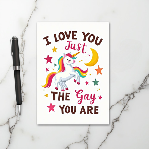 I Love You Just The Gay You Are Card