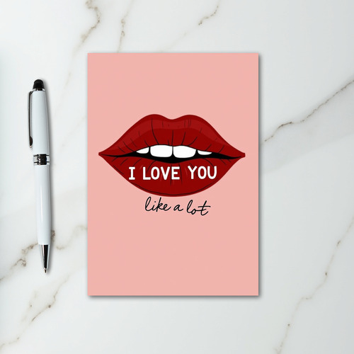 I Love You Like A Lot Lips Card