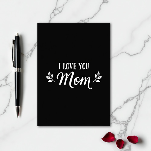 I Love You Mom Elegant Art Card