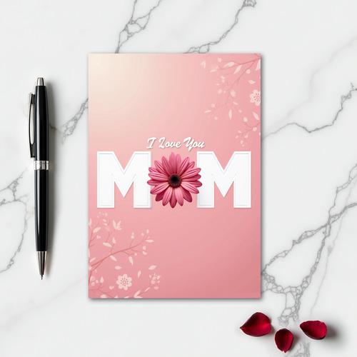 I Love You Mom Flower Card