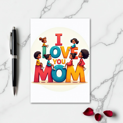 I Love You Mom Fun Kids Card