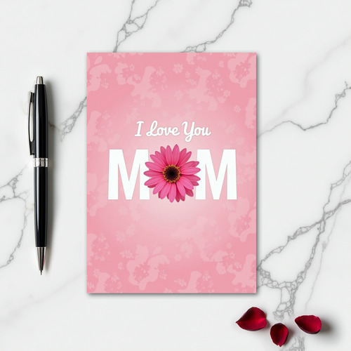 I Love You Mom Gerbera Daisy Card