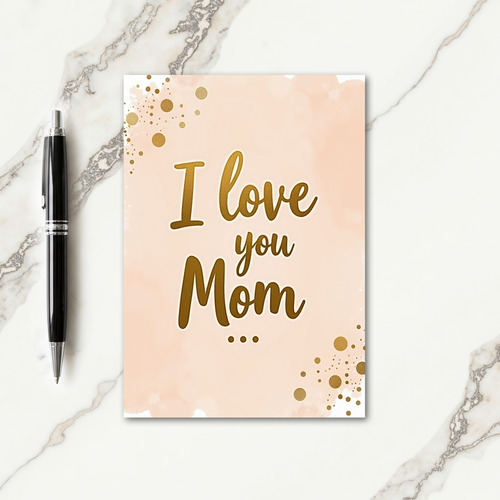 I Love You Mom Golden Card