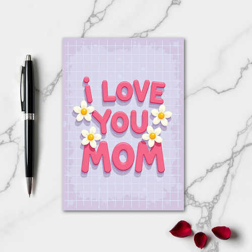I Love You Mom Great Card