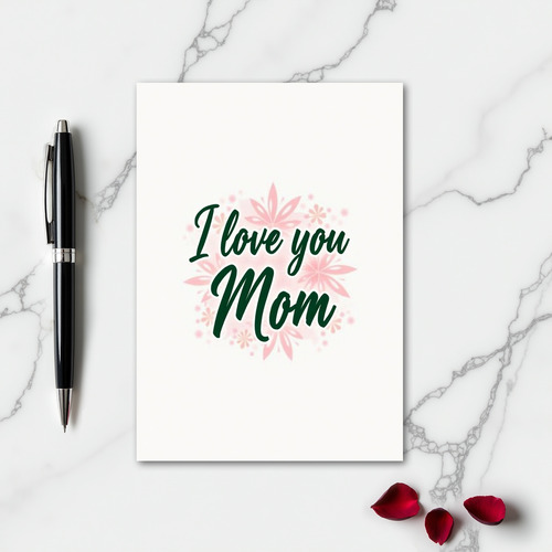 I Love You Mom Green Floral Card