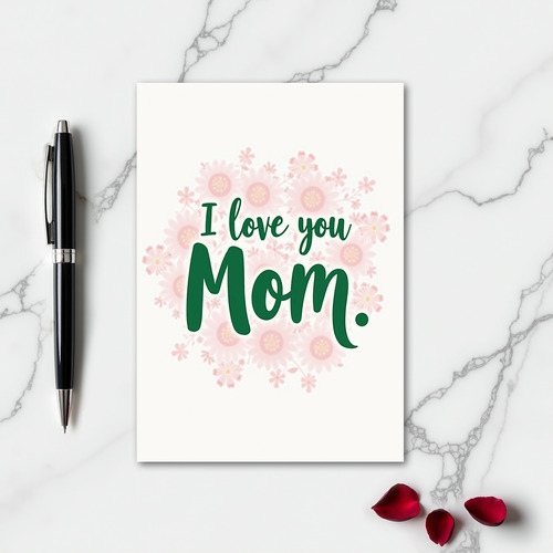 I Love You Mom Green Text Floral Card