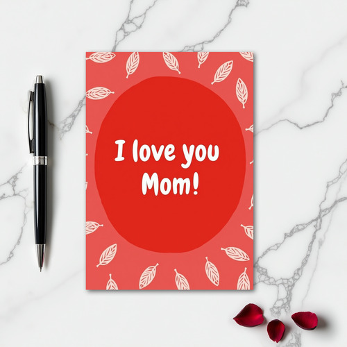 I Love You Mom Greeting Card