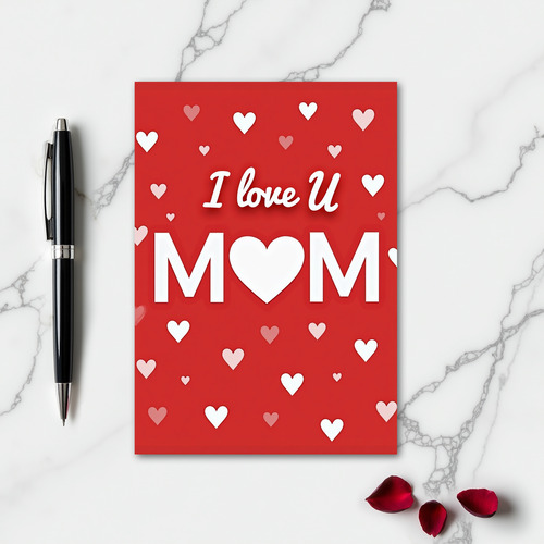 I Love You Mom Heartfelt Greeting Card