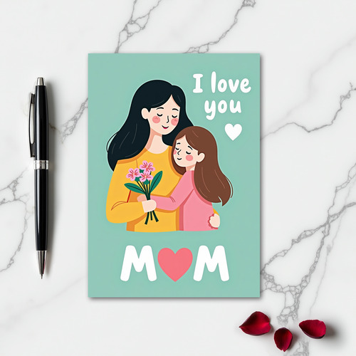 I Love You Mom Hugs Card