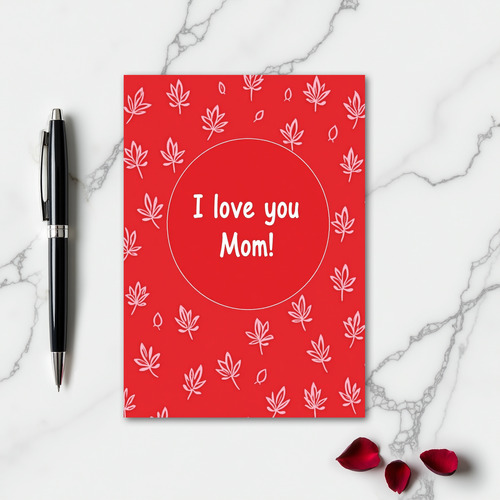 I Love You Mom Leaf Pattern Card