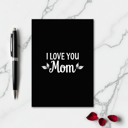I Love You Mom Perfect Card