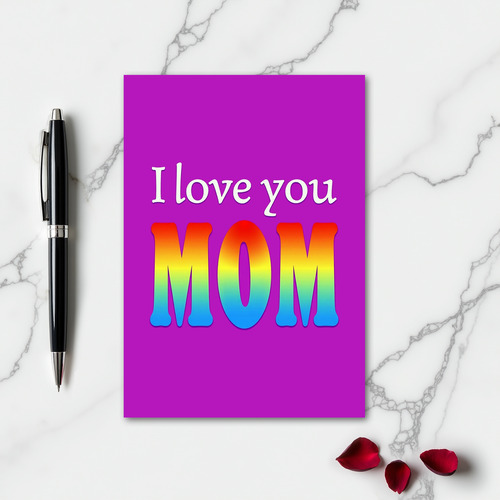 I Love You Mom Rainbow Card