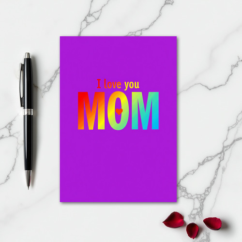 I Love You Mom Rainbow Text Card