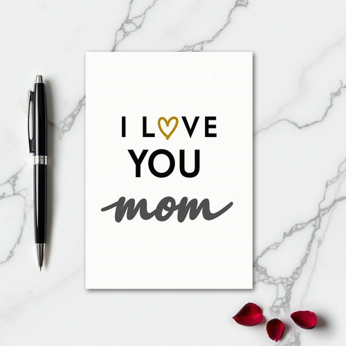 I Love You Mom Simple Statement Card