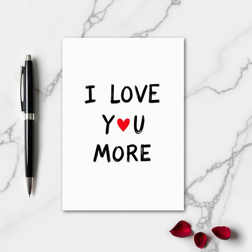 I Love You More Heart Card