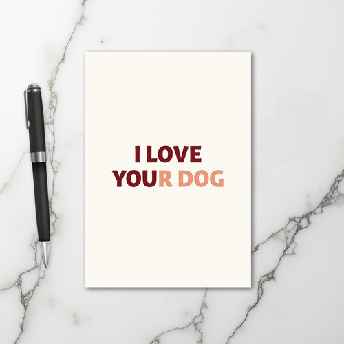 I Love Your Dog Card