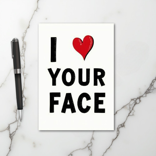 I Love Your Face Cute Funny Card
