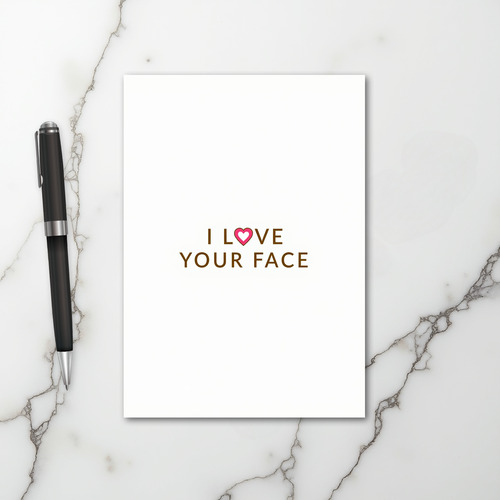 I Love Your Face Funny Card