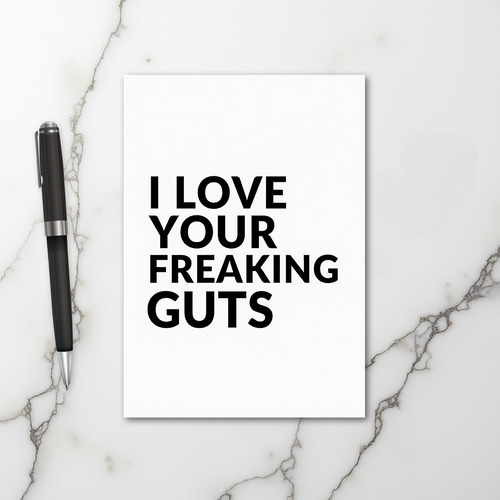 I Love Your Freaking Guts Card