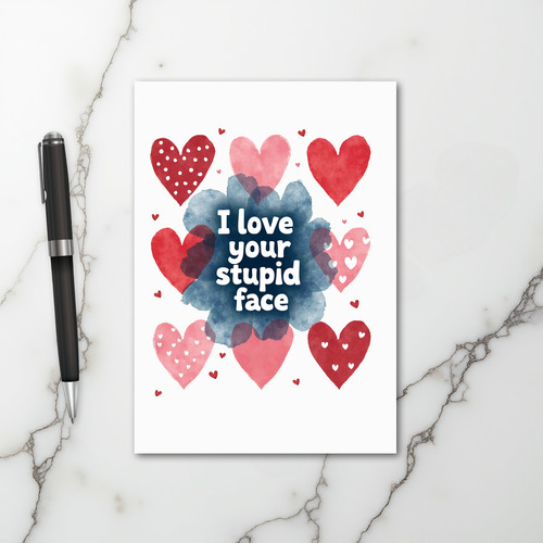 I Love Your Stupid Face Funny Card