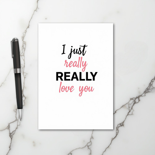 I Really Love You Card