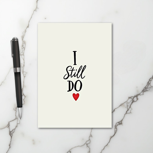I Still Do Love Anniversary Card