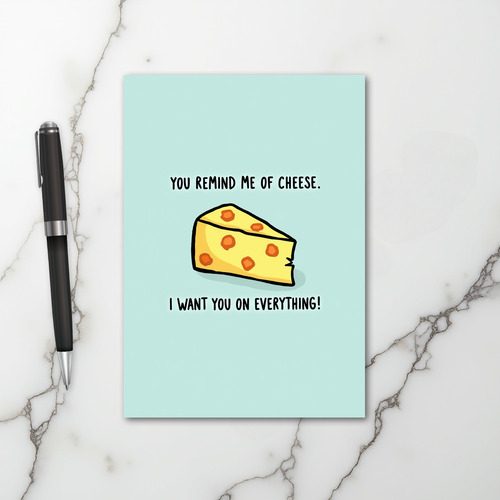 I Want You On Everything Cheese Card