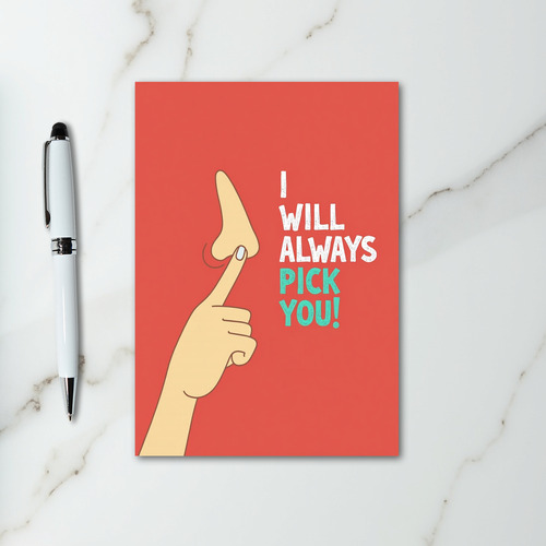 I Will Always Pick You Funny Card