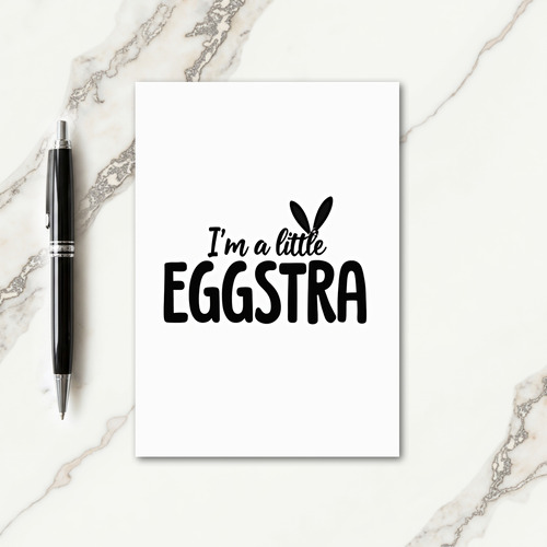 Im A Little Eggstra Fun Card