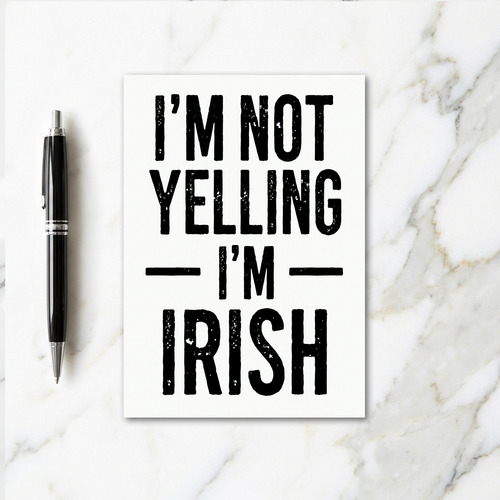 Im Irish Not Yelling Funny Card