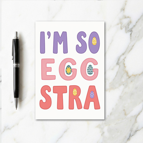 Im So Egg Stra Message Card