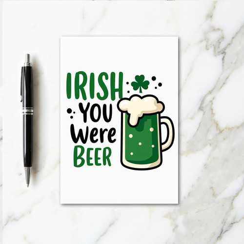 Irish You Were Beer St Patricks Card