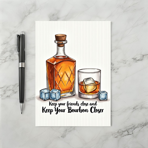Keep Your Bourbon Closer Card