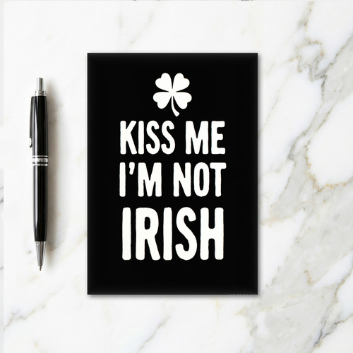 Kiss Me Not Irish St Patricks Card
