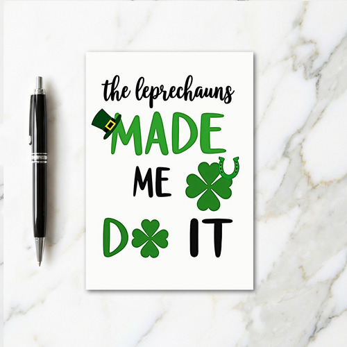 Leprechauns Made Me Do It Card