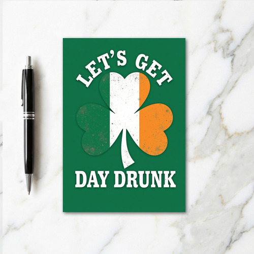 Lets Get Day Drunk Irish Card